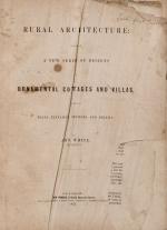 White, Rural Architecture Illustrated in a New Series of Designs for Ornamental 