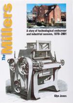 The Millers – A story of technological endeavour and industrial success, 1870-2001. 