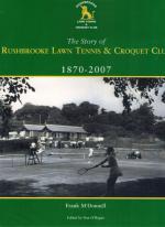 McDonnell, The Story of Rushbrooke Lawn Tennis & Croquet Club 1870-2007.