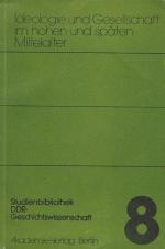 Matschke, Ideologie und Gesellschaft im hohen und späten Mittelalter.