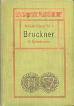[Bruckner, Bruckner's Symphonien erläutert mit Notenbeispielen von Dr. Karl Grun