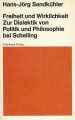 Freiheit und Wirklichkeit. [Zur Dialektik von Politik und Philosophie bei Schelling].