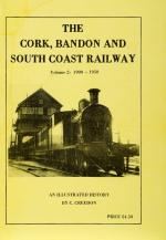Colm Creedon, The Cork, Bandon and South Coast Railway. An Illustrated History.