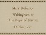 Mary Robinson, Walsingham; or The Pupil of Nature, A Domestic Story.