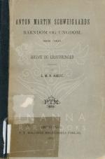 [Schweigaard, Anton Martin Schweigaards Barndom og Ungdom, 1808-1835: Breve og Erindringer.