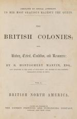 Montgomery Martin, The British Colonies; Their History, Extent, Condition and Re