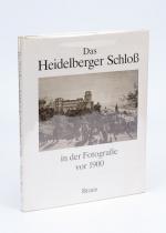 Das Heidelberger Schloss in der Fotografie vor 1900 [The Castle of Heidelberg in 19th century photographs]