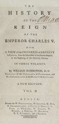 William Robertson, The History of the Reign of the Emperor Charles V.