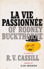 Cassill, La Vie Passionnée of Rodney Buckthorne – A Tale of the Great American’s Last Rally and Curious Death.