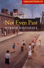 Morrow, Conjunctions: 53 – Not Even Past, Hybrid Histories, Bi- Annual Volumes of New Writing.