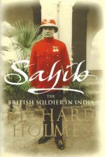 Holmes, Sahib: The British Soldier in India 1750 - 1914.