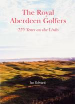 Edward, The Royal Aberdeen Golfers: 225 Years on the Links.