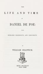 [De Foe, The Life and Time of Daniel De Foe with Remarks Digressive and Discursi