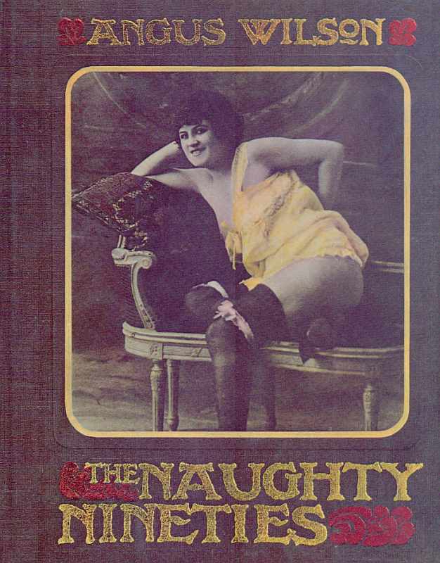 Angus Wilson - The Naughty Nineties.