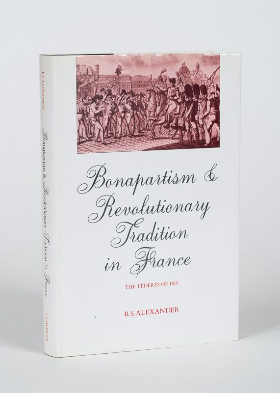 Alexander, Bonapartism & Revolutionary Tradition in France.