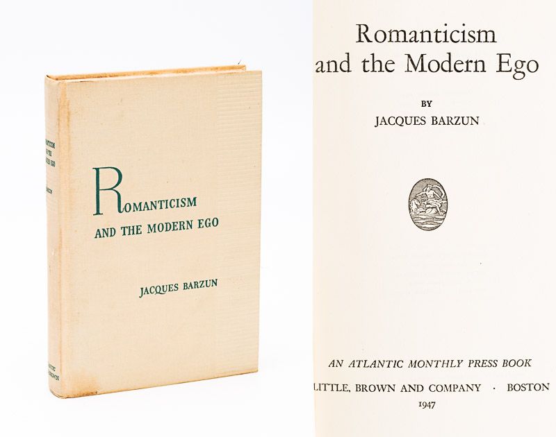 Romanticism and the Modern Ego. [Beautifully inscribed by Jacques Barzun to Cleve Gray