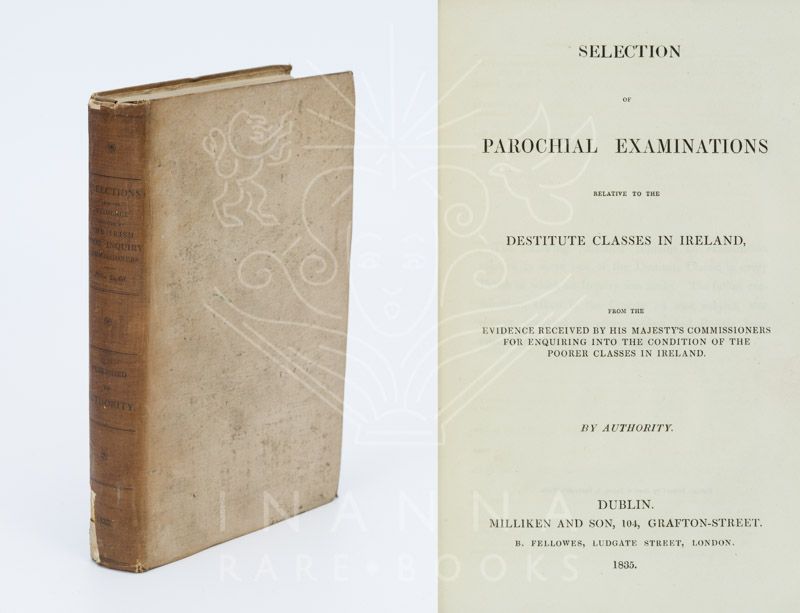 [Henry Bathurst] - Selection of Parochial Examinations Relative to the Destitute Classes in Ireland - Original 1835 Edition