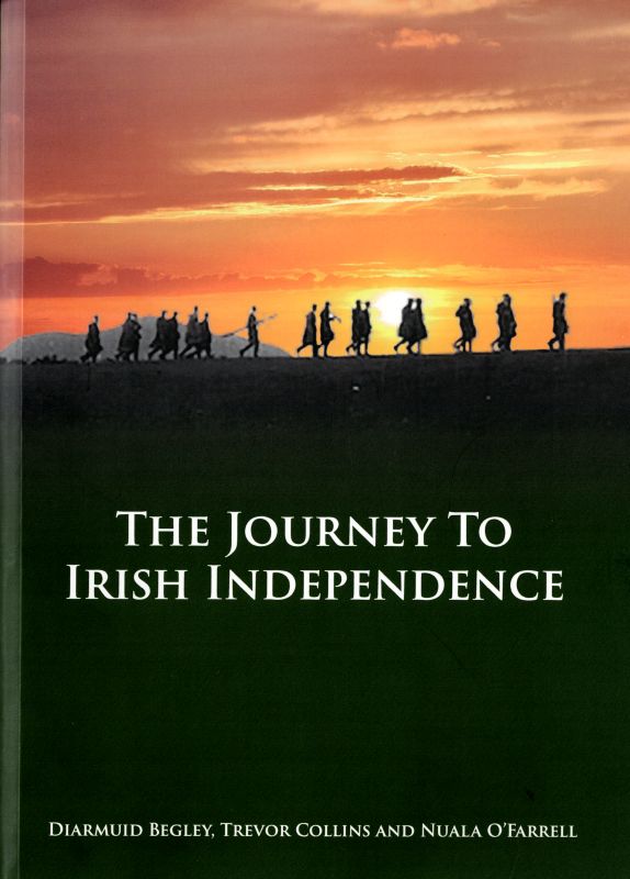 Begley, “The Journey to Irish Independence” [A Seminal Analysis of Historical Ev