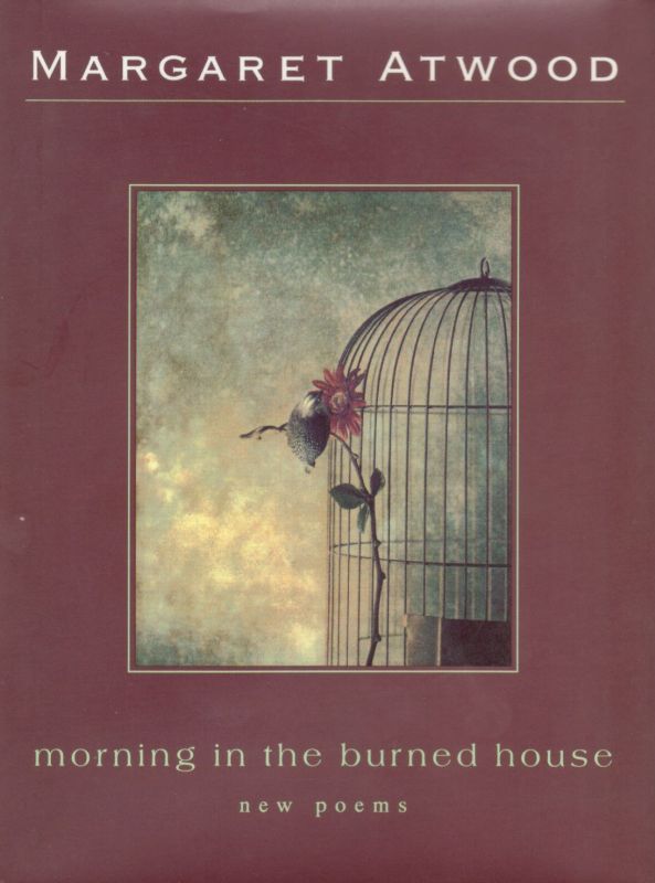 Atwood, Morning in the burned house. New poems.