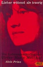 [Meinhof, Lieber wütend als traurig – Die Lebensgeschichte der Ulrike Marie Meinhof.