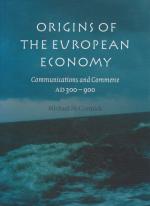 McCormick, Origins of the European Economy - Communications and Commerce A.D. 300-900.