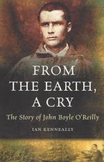 [O'Reilly, From the earth, a cry - The story of John Boyle O'Reilly.