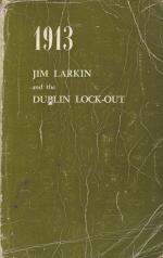 Workers' Union of Ireland. 1913: Jim Larkin and the Dublin Lock-Out.