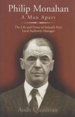 [Monahan, Philip Monahan - A man apart : the life and times of Ireland's first local authority manager.