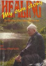 Parfrey, Healing - My Own Story / The Life and Times of an extraordinary Man.