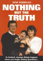 Kerrigan, Nothing but the truth. [In Ireland strange things happen when you begin asking questions].