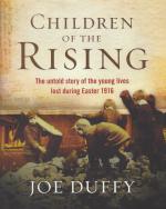 Duffy, Children of the Rising - The untold story of the young lives lost during Easter 1916.