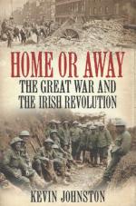 Johnston, Home or Away - The Great War and the Irish Revolution.