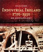 Rynne, Industrial Ireland 1750-1930 – An Archaeology.
