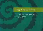 Rockett, Ten Years After / The Irish film board 1993-2003.