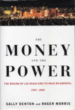 Denton, The Money and the Power - The Making of Las Vegas and Its Hold on Americ