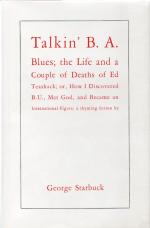 Starbuck, Talking B.A. Blues; the Life and a Couple of Deaths of Ed Teashack; or