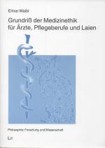 Waibl, Grundriss der Medizinethik für Ärzte, Pflegeberufe und Laien.