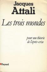 Attali, Les trois mondes:  pour une théorie de l'après-crise.