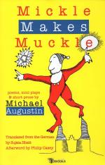 Augustin, Mickle Makes Muckle. Poems, Mini Plays & Short Prose.