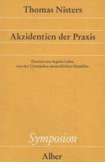 Akzidentien der Praxis. Thomas von Aquins Lehre von den Umständen menschlichen Handelns.