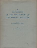 A Catalogue of the Collection of Irish Marine Crustacea in the National Museum of Ireland.