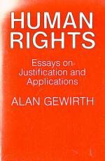 Gewirth, Human Rights, Essays on Justifications and Applications.