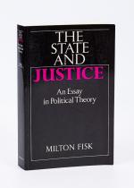 Fisk, The State and Justice - An essay in political theory.