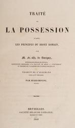 Savigny – Traité de la Possession d’apres Les Principes du Droit Romain.