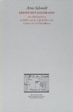 Arno Schmidt – Die Schule der Atheisten / Abend mit Goldrand / Julia oder die Gemälde /.