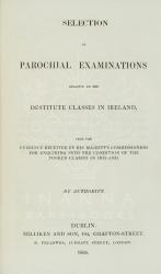 [Henry Bathurst] – Selection of Parochial Examinations Relative to the Destitute Classes in Ireland – Original 1835 Edition