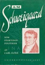 [Schweigaard, A.M.Schweigaard – Som Stortingspolitiker.