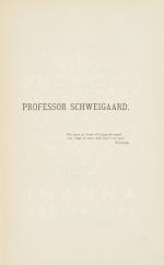 [Schweigaard, Professor Schweigaard I Hans Offentlige Virksomhed (1832 - 1870).