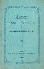 Sir Charles Cameron, Masonic Dinner Etiquette by Sir Charles A. Cameron, C.B. 33°.