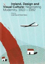King, Ireland, Design and Visual Culture: Negotiating Modernity, 1922-1992.